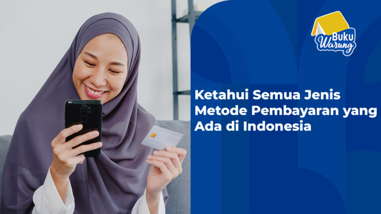 Ketahui Semua Jenis Metode Pembayaran yang Ada di Indonesia